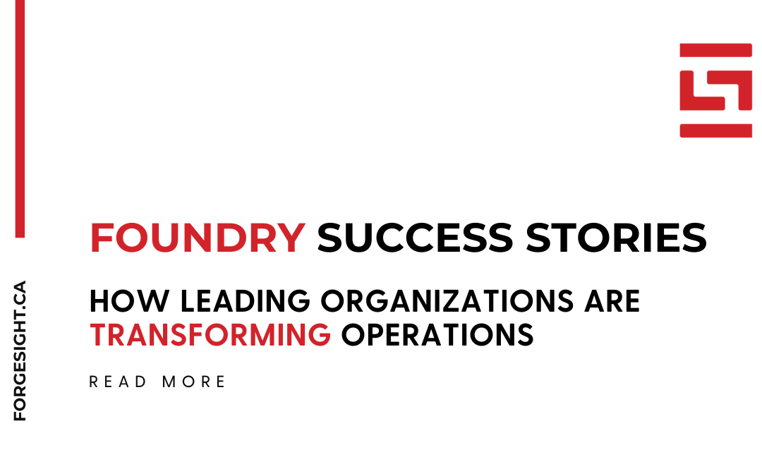 Foundry Success Stories: How leading organizations are transforming operations